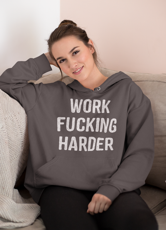 Sweat à capuche « Travaille plus dur, putain »