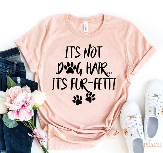 Het is geen hondenhaar, het is Fun-fetti T-shirt