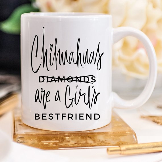 Chihuahua Mug Gift for Her, Chihuahuas Are A Girls