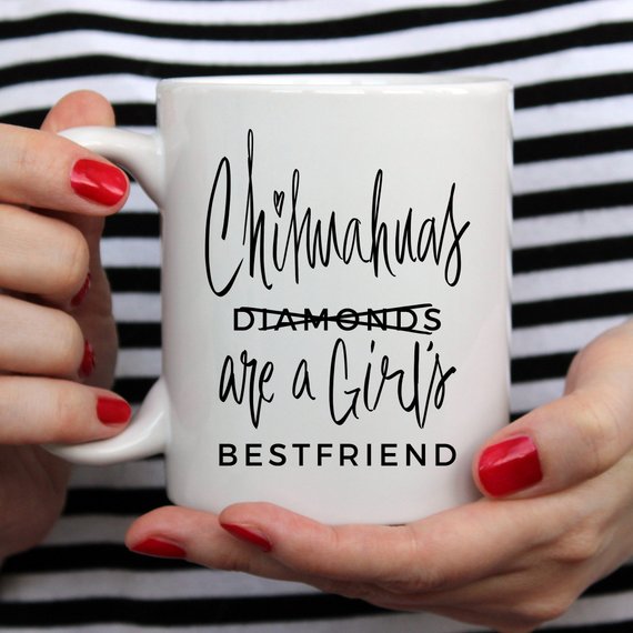 Chihuahua Mug Gift for Her, Chihuahuas Are A Girls